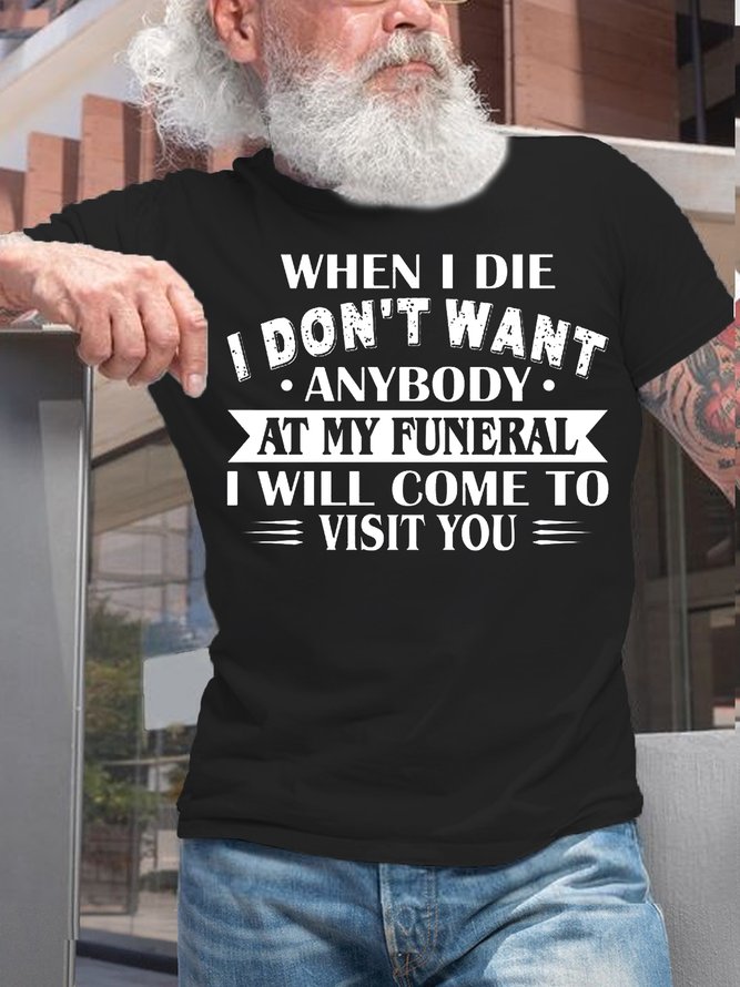 Men‘s Funny Letter When I Die, I Don't Want Anybody Cotton Casual T-Shirt