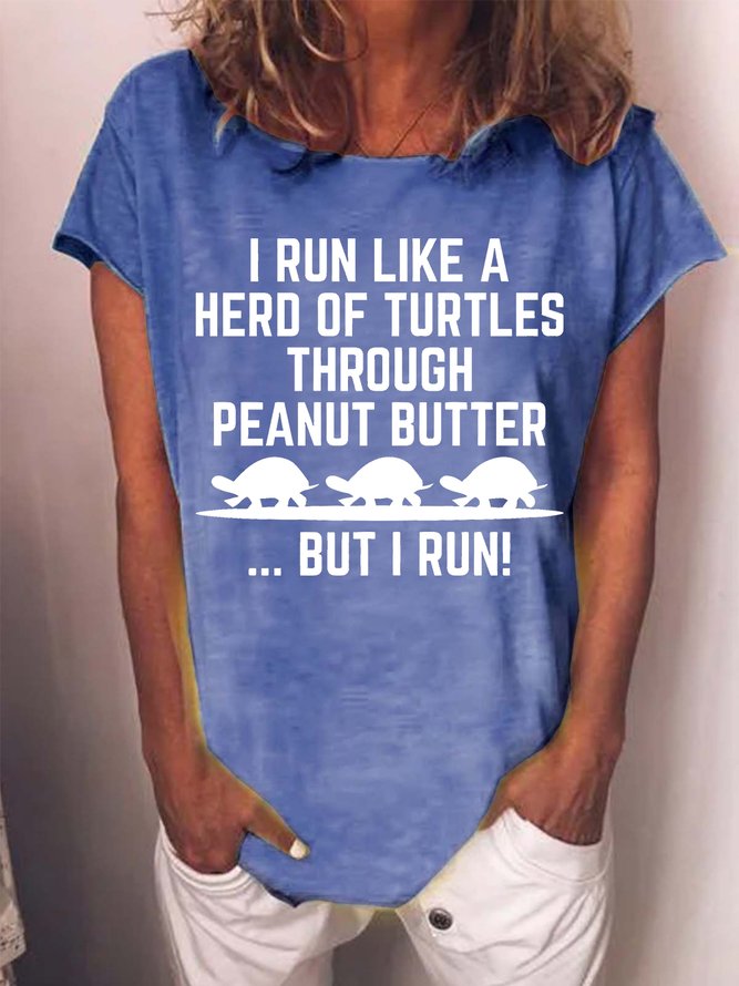Women's I Run Like A Herd Of Turtles Through Peanut Butter But I Run Funny Graphic Printing  Text Letters Crew Neck Casual Cotton T-Shirt