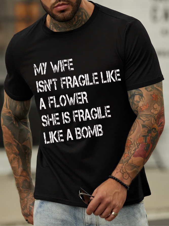 Men's Funny Word My Wife Isn't Fragile Like A Flower She Is Fragile Like A Bomb Casual Crew Neck T-Shirt
