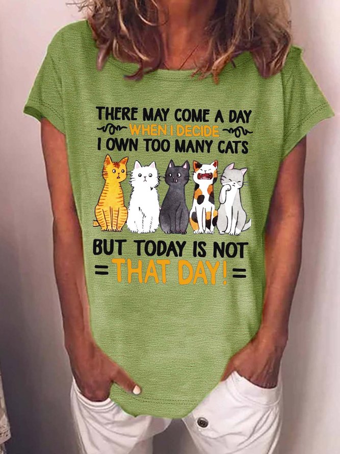 Women’s There May Come A Day When I Decide I Own Too Many Cats But Today Is Not That Day Loose Casual T-Shirt