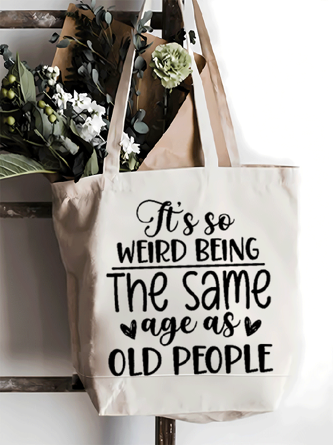 Women's Funny Word Its Weird Being Same Age As Old People Text Letters Shopping Tote