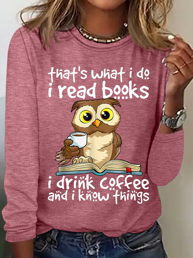 Women's That's What I Do I Read Books I Drink Coffee Know Things Owl Simple Crew Neck Text Letters Shirt