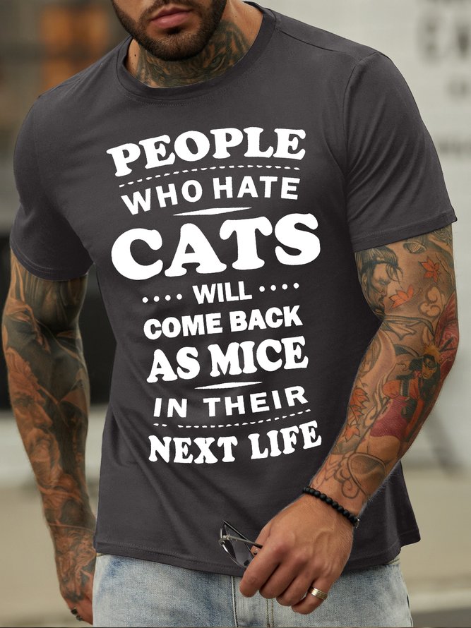 Men's People Who Hate Cats Will Come Back As Mice In Their Next Life Funny Printing Crew Neck Cotton Text Letters Casual T-Shirt