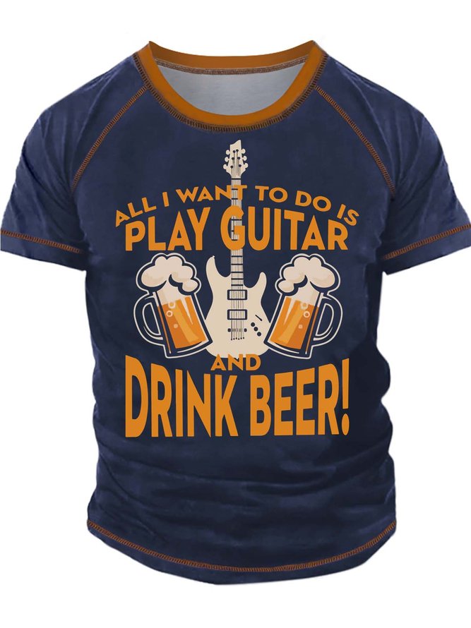 Men’s All I Want To Do Is Play Guitar Drink Beer Casual Text Letters Crew Neck T-Shirt