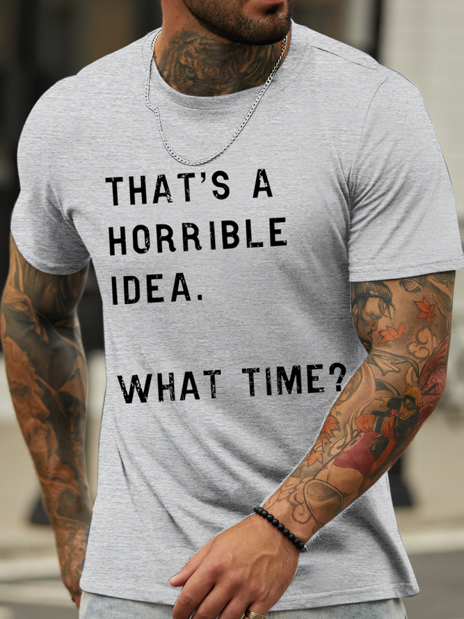 Men’s That Sounds Like A Horrible Idea. What Time? Crew Neck Casual T-Shirt