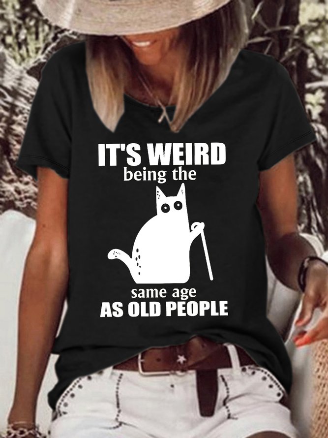 Women's It’s weird being the same age as old people Crew Neck Casual T-Shirt
