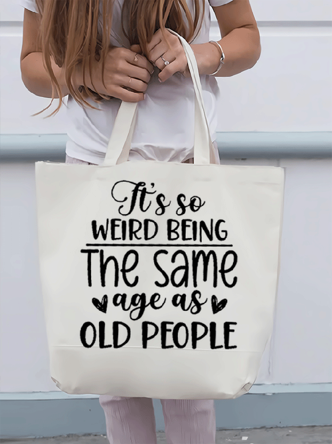 Women's Funny Word Its Weird Being Same Age As Old People Text Letters Shopping Tote