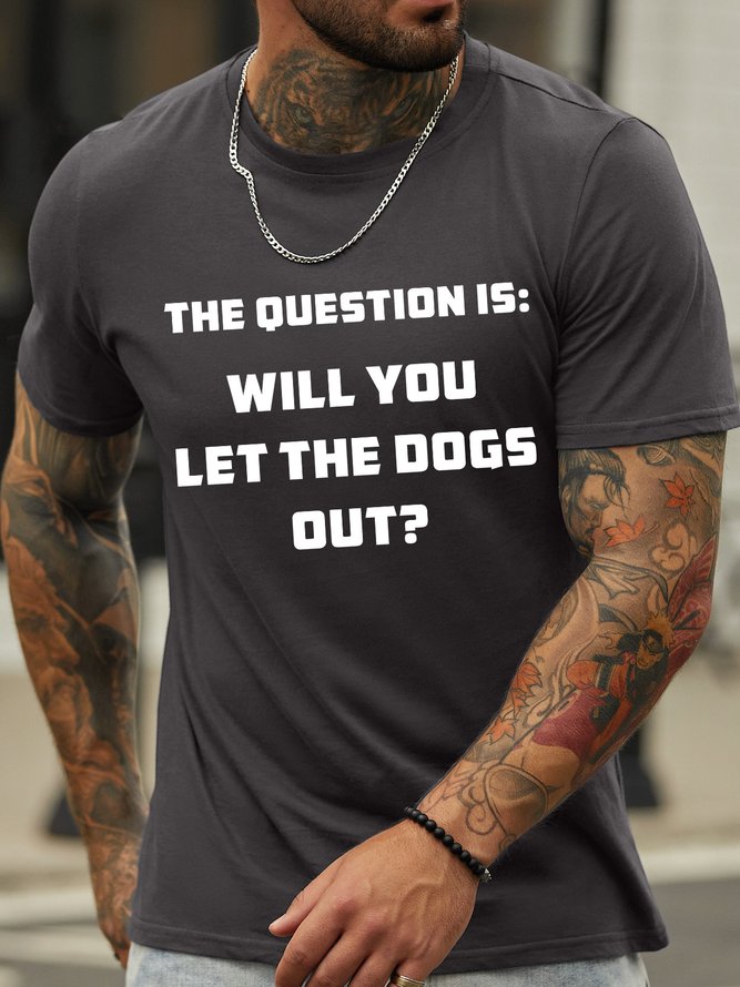Lilicloth X Hynek Rajtr Funny Text The Question Is Will You Let The Dogs Out Men's T-Shirt