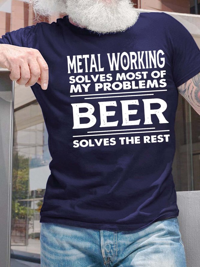 Men’s Metal Working Solves Most Of My Problems Beer Solves The Rest Regular Fit Crew Neck Casual T-Shirt