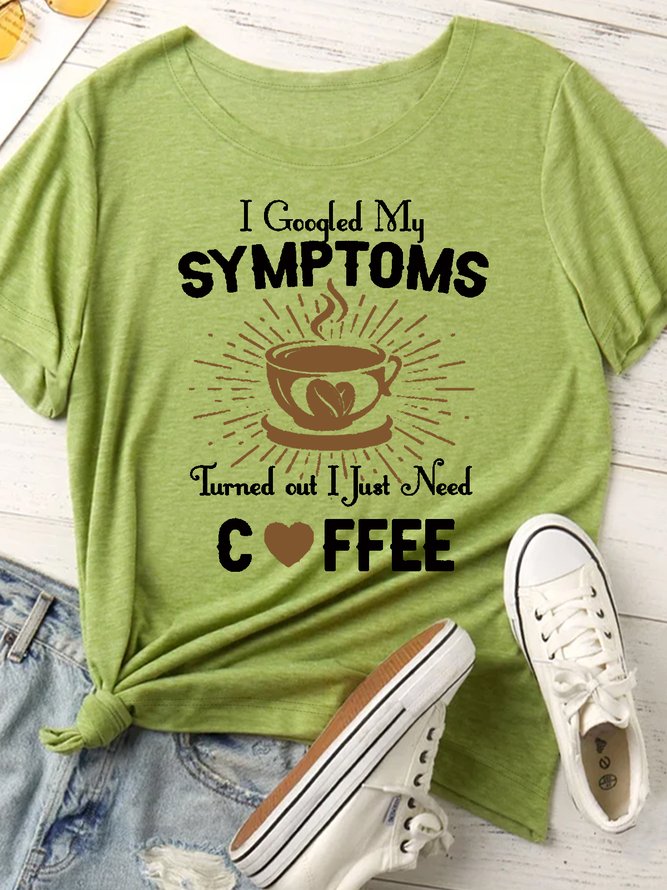 Women's I Googled My Symptoms Coffee Lover Crew Neck Casual Letters T-Shirt