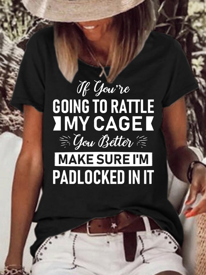 Women's If You're Going To Rattle My Cage You Better Make Sure I'm Padlocked In It Letters Casual T-Shirt