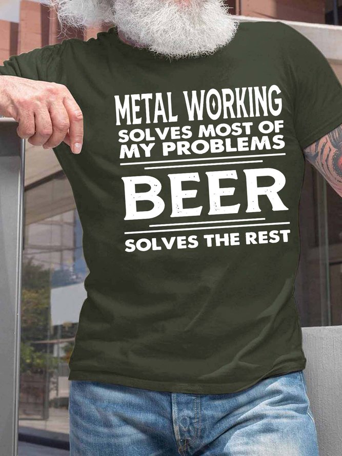 Men’s Metal Working Solves Most Of My Problems Beer Solves The Rest Regular Fit Crew Neck Casual T-Shirt