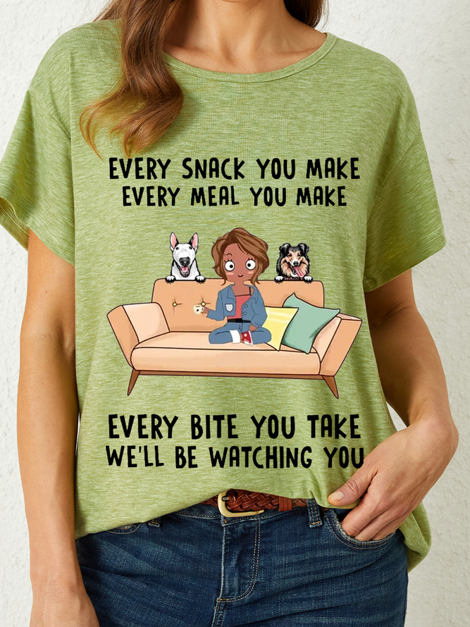 Women's Funny Every Snack You Make, Funny Custom T Shirt, Personalized Gifts for Dog Lovers Casual Crew Neck T-Shirt