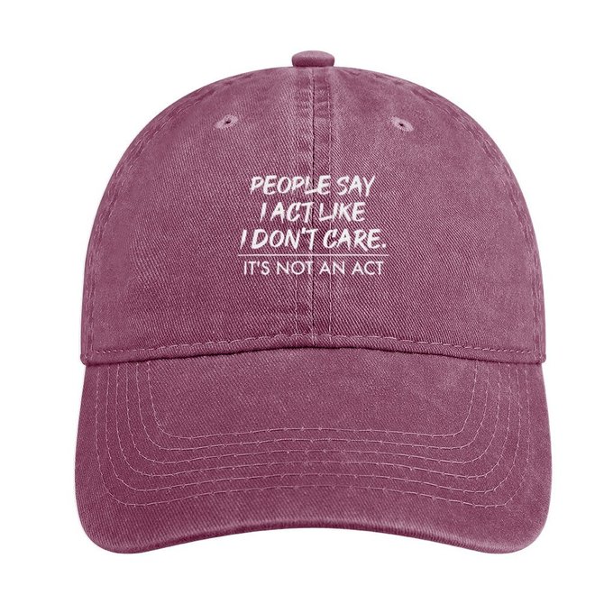 People Say I Act Like I Don’t Care It’s Not An Act Adjustable Denim Hat