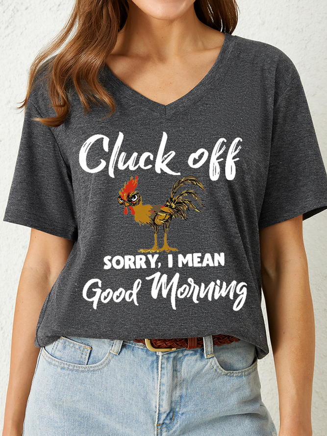 Women's Funny Word Cluck Off Sorry I Mean Good Morning V Neck Casual T-Shirt