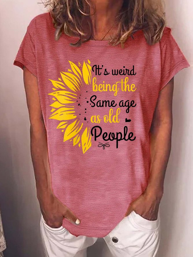 Women’s It’s Weird Being The Same Age As Old People Loose Cotton Crew Neck Casual T-Shirt