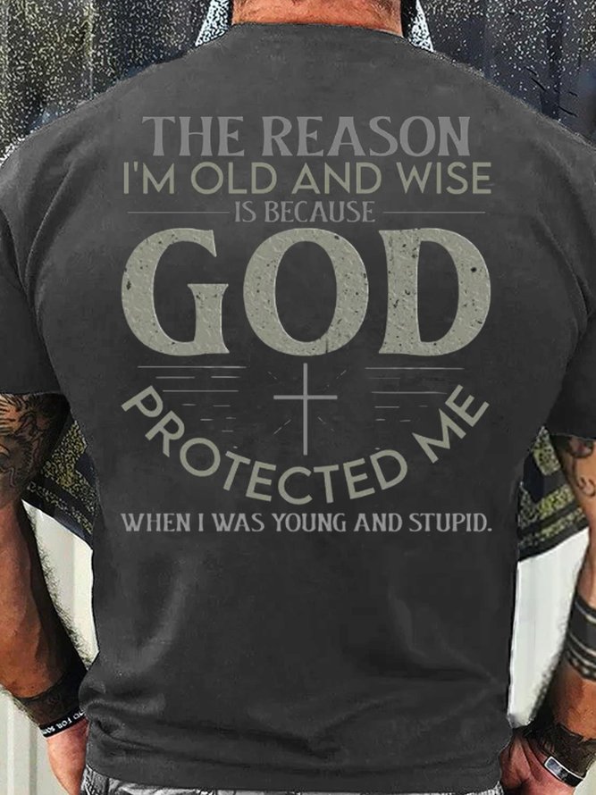 Men's Christian The reason I am old and wise because God protected me Casual Cotton Crew Neck T-Shirt