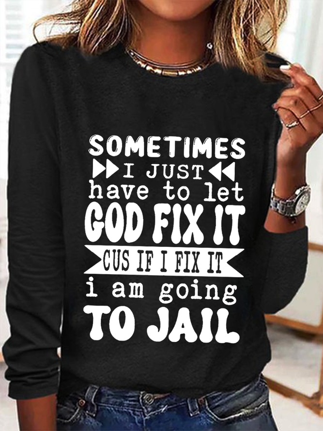 Women's Funny Quote Sometimes I Just Have To Let God Fix It Long sleeve Shirt
