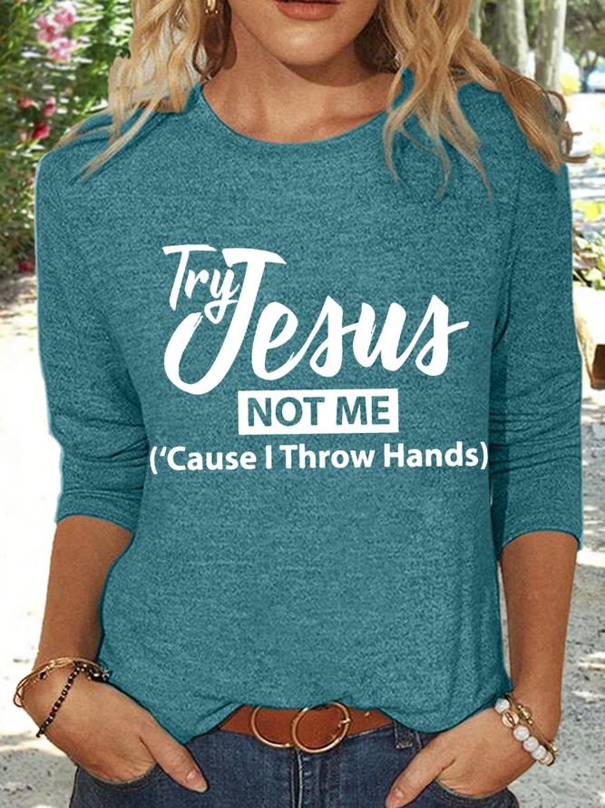 Women's Christian Try Jesus Not Me Cause I Throw Hands Simple Long sleeve Shirt