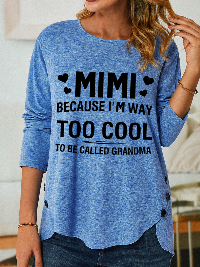 Women's Funny Word MIMI Because I'M Way Too Cool To Be Called Grandma Crew Neck Text Letters Loose Simple Shirt