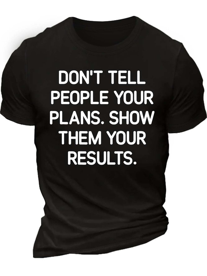 Men’s Don’t Tell People Your Plans Show Them Your Results Cotton Regular Fit Casual T-Shirt