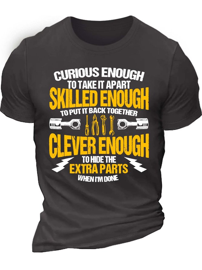 Men’s Curious Enough To Take It Apart To Put It Back Together Clever Enough To Hide The Extra Parts When I’m Done Casual Text Letters Regular Fit T-Shirt