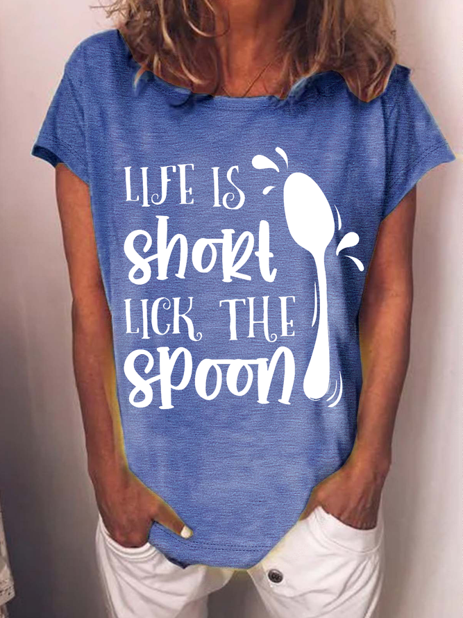 Women's Funny Word Life Is Short Lick The Spoon  Letters Casual T-Shirt