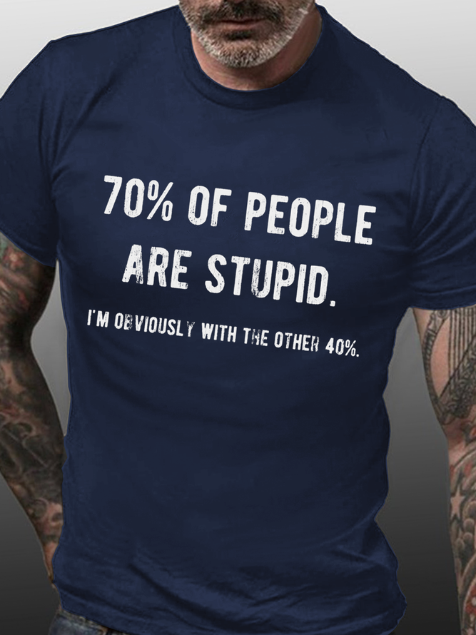 Men's Funny 70% Of People Are Stupid I'm Obviously The Other 40% Men's Loose Casual T-Shirt