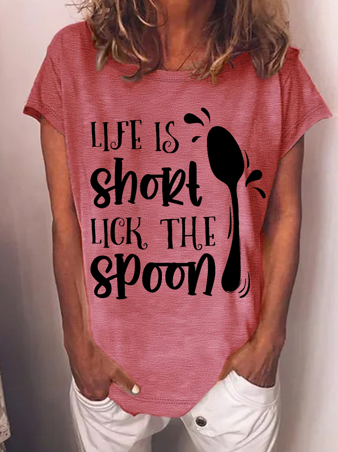 Women's Funny Word Life Is Short Lick The Spoon  Letters Casual T-Shirt