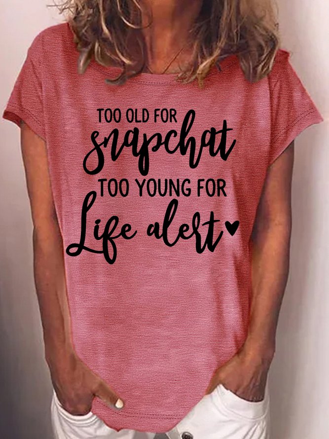Women's To Old For Pictures To Young For Life Alert Letters Casual T-Shirt
