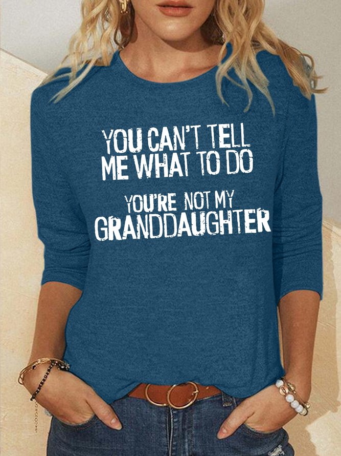 Women's You Can's Tell Me What To Do You're Not My Granddaughter Funny Graphic Printing Regular Fit Casual Text Letters Shirt