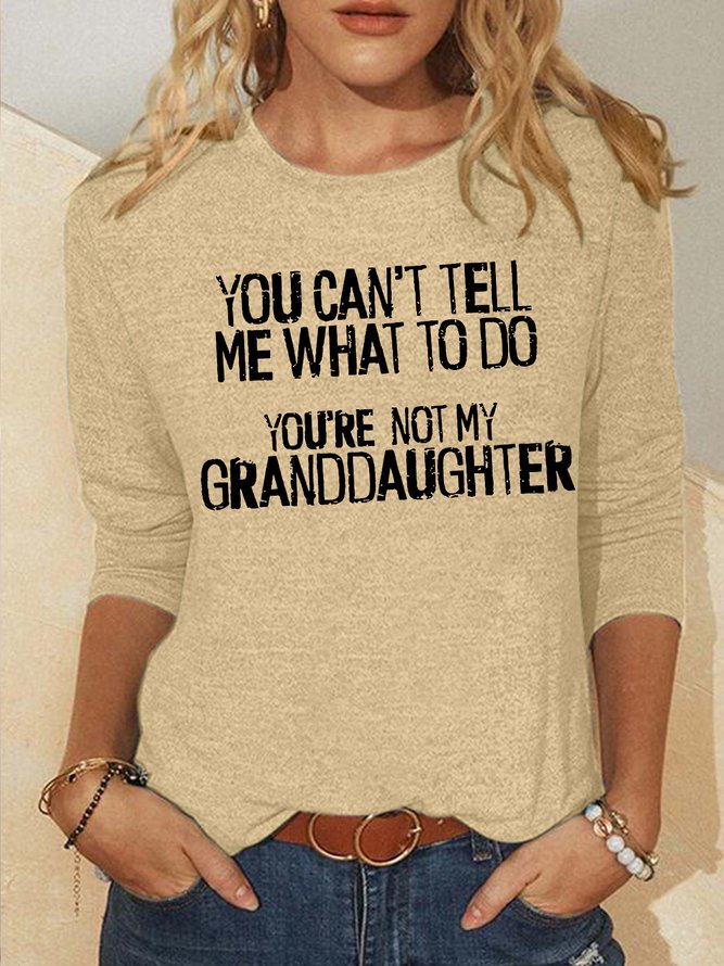 Women's You Can's Tell Me What To Do You're Not My Granddaughter Funny Graphic Printing Regular Fit Casual Text Letters Shirt