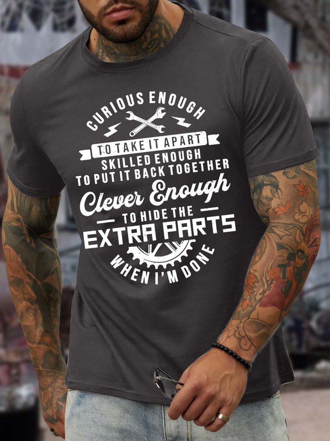 Men’s Curious Enough To Take It Apart To Put It Back Together Clever Enough To Hide The Extra Parts When I’m Done Regular Fit Crew Neck Text Letters Casual T-Shirt