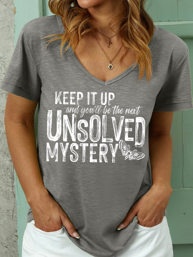 Women's Keep It Up And You'll Be The Next Unsolved Mystery Funny Graphic Printing Text Letters Casual T-Shirt