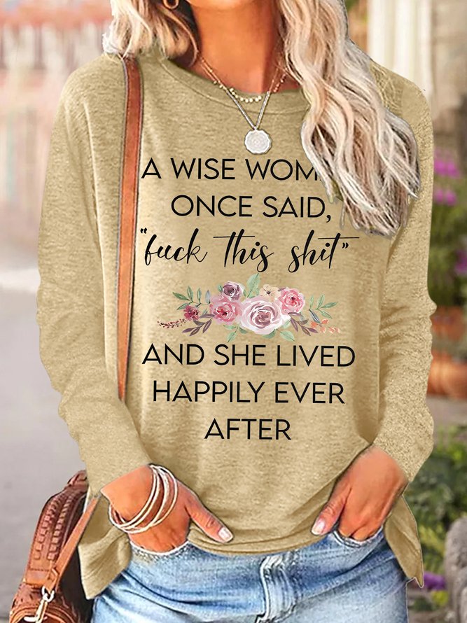 Women's A Wise Woman Once Said Luck This Shit And She Lived Happily Ever After Funny Graphic Printing Crew Neck Text Letters Casual Shirt