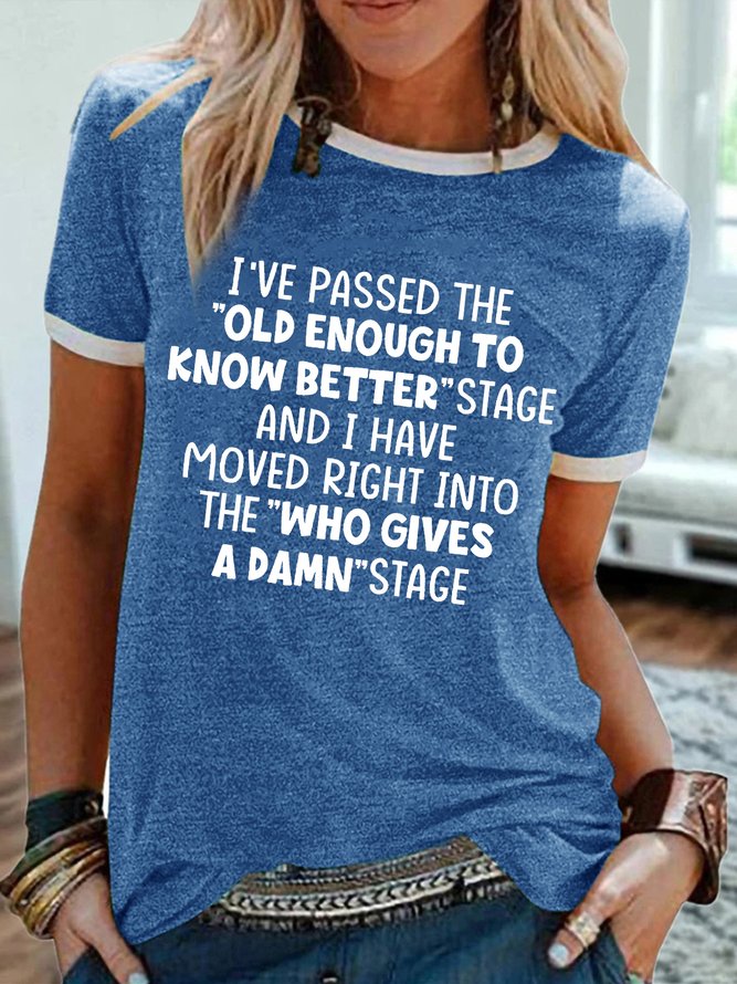 Women's I Have Passed The Old Enough To Know Better Stage And I Have Moved Right Into The Who Gives A Damn Stage Funny Graphic Printing Casual Crew Neck Cotton-Blend T-Shirt