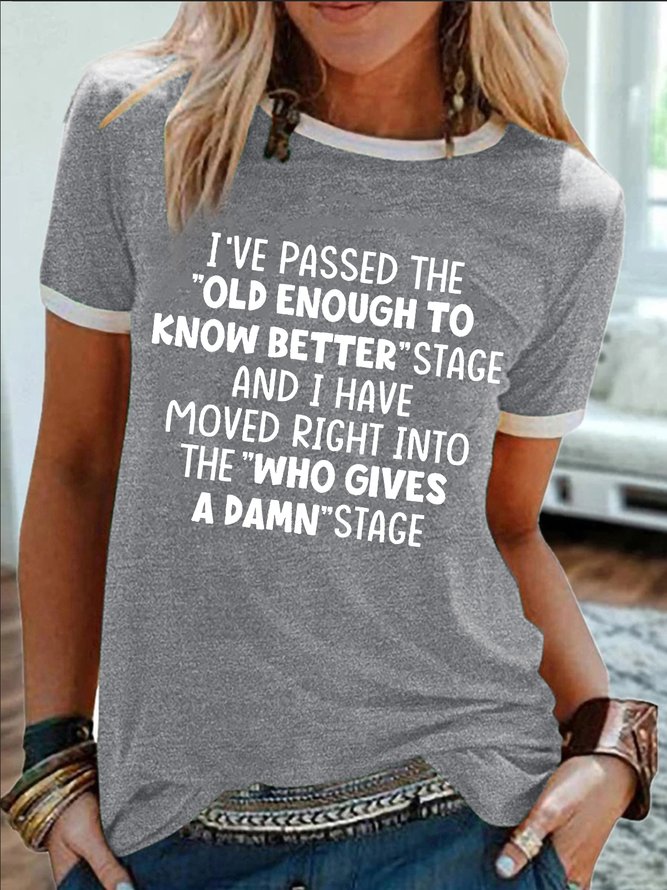 Women's I Have Passed The Old Enough To Know Better Stage And I Have Moved Right Into The Who Gives A Damn Stage Funny Graphic Printing Casual Crew Neck Cotton-Blend T-Shirt