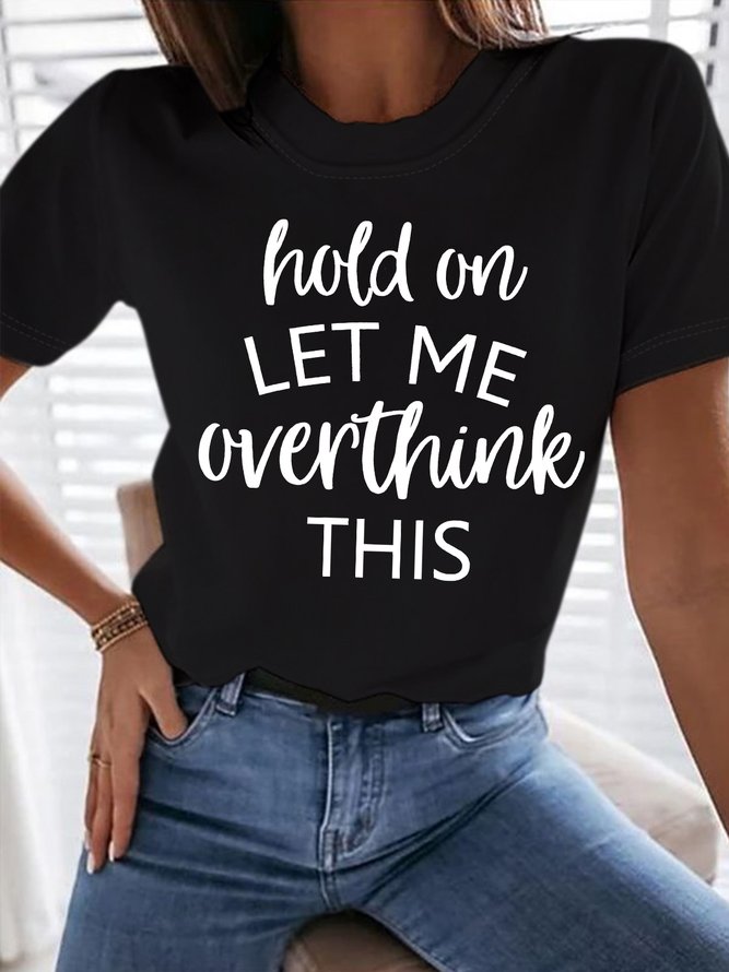 Women's Hold On Let Me Overthink This Funny Graphic Printing Text Letters Casual Cotton T-Shirt