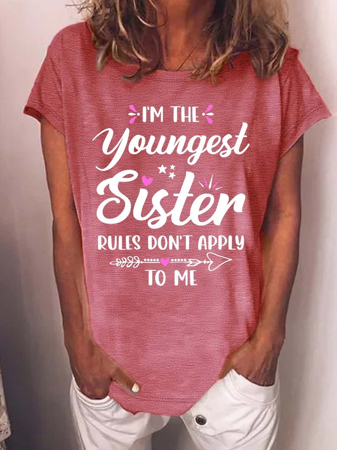 Women’s I’m The Youngest Sister Rules Don’t Apply To Me Casual Crew Neck T-Shirt