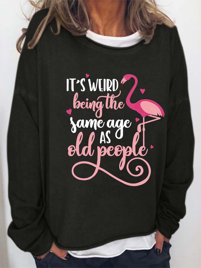 Women’s It’s Weird Being The Same Age As Old People Loose Casual Crew Neck Text Letters Sweatshirt