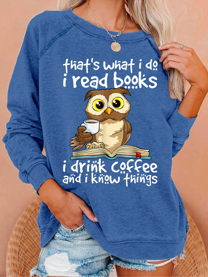 Women's That's What I Do I Read Books I Drink Coffee Know Things Owl Animal Simple Sweatshirt
