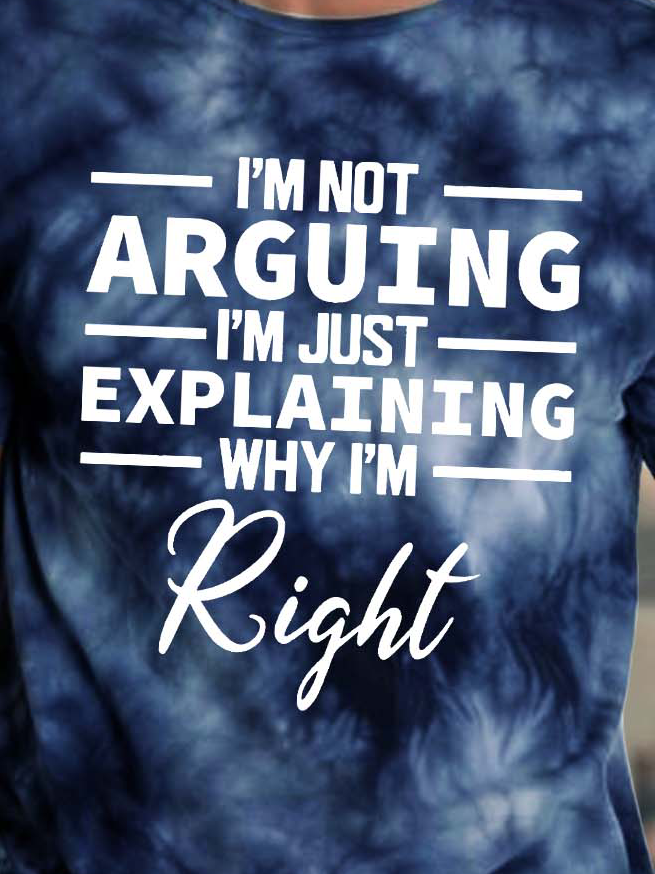 Men’s I’m Not Arguing I’m Just Explaining Why I’m Right Crew Neck Casual Text Letters T-Shirt