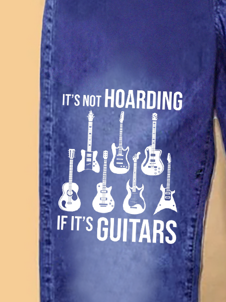 It Is Not Hoarding If It’S Guitars Funny Graphic Print Casual Text Letters Jeans