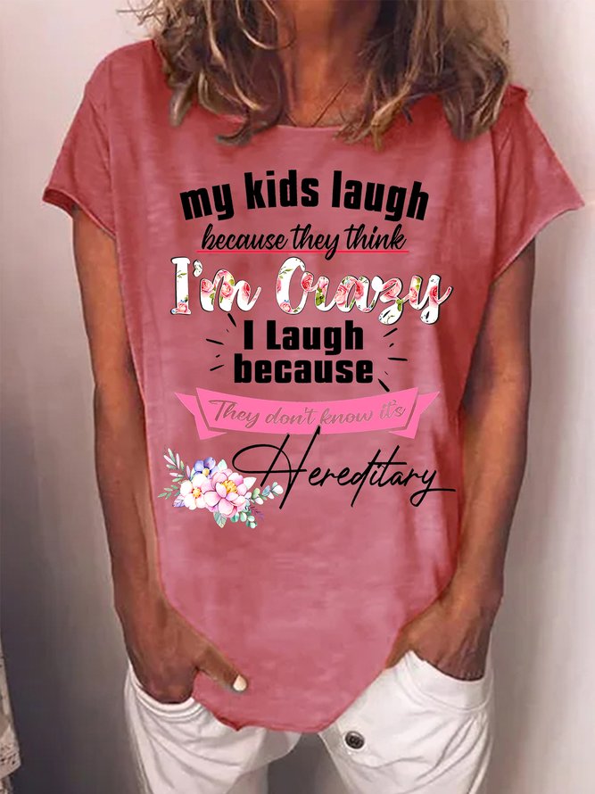 Women's My Kids Laugh Because They Think I Am Crazy Funny Graphic Printing Text Letters Casual Cotton-Blend T-Shirt