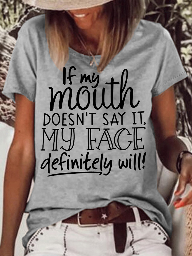 Women's If My Mouth Doesn't Say It My Face Definitely Will Casual Letters Crew Neck T-Shirt