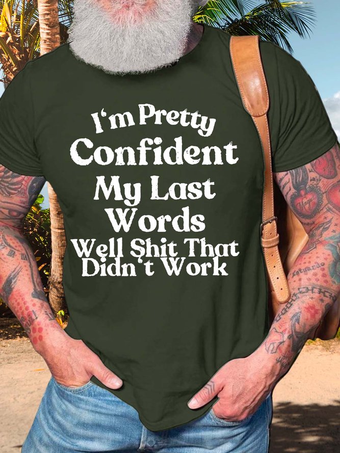 Men’s I’m Pretty Confident My Last Words Well Shit That Didn’t Work Regular Fit Text Letters Casual T-Shirt