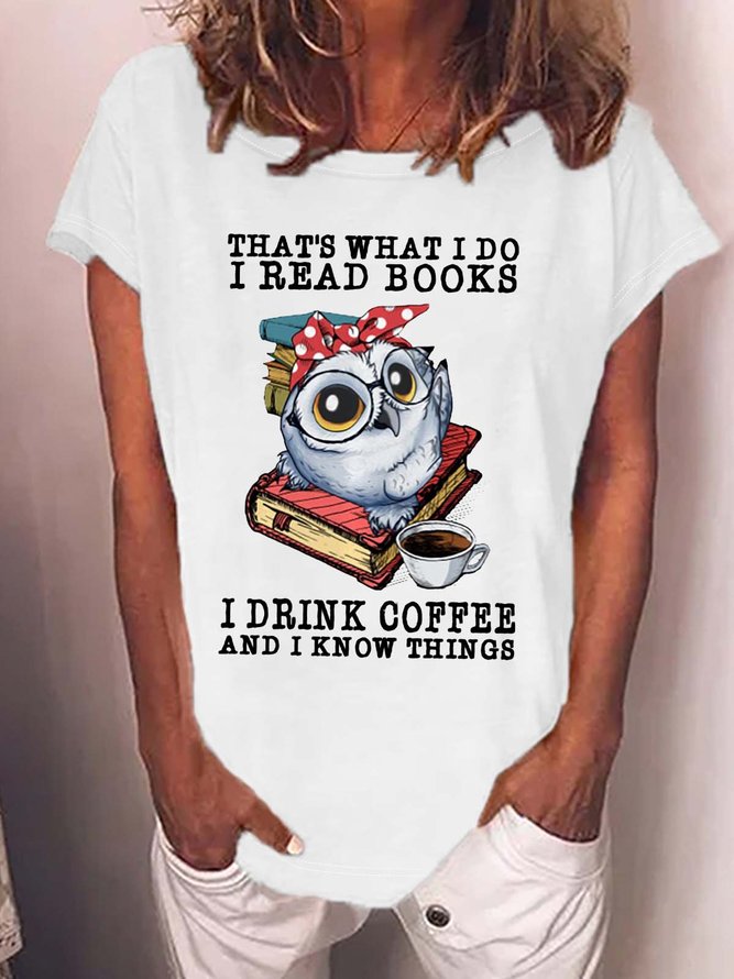 Women’s That’s What I Do I Read Books I Drink Coffee And I Know Things Crew Neck Loose Casual T-Shirt