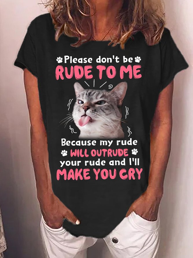 Women's Please Don't Be Rude To Me Because My Rude Will Outrude Your Rude And I Will Make You Cry Funny Graphic Printing Crew Neck Loose Cotton-Blend Casual T-Shirt