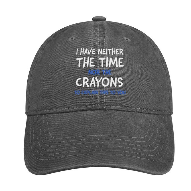 I Have Neither The Time Nor The Crayons To Explain This To You Funny Graphic Adjustable Denim Hat