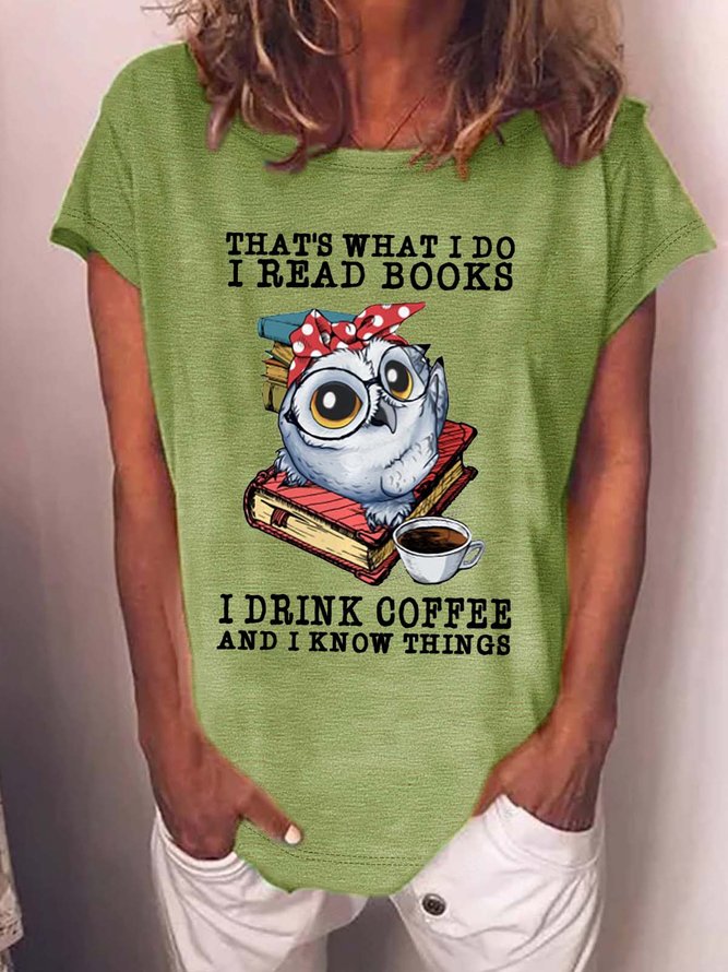 Women’s That’s What I Do I Read Books I Drink Coffee And I Know Things Crew Neck Loose Casual T-Shirt